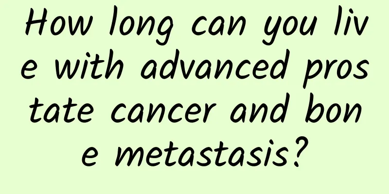 How long can you live with advanced prostate cancer and bone metastasis?