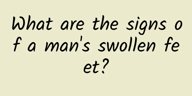 What are the signs of a man's swollen feet?