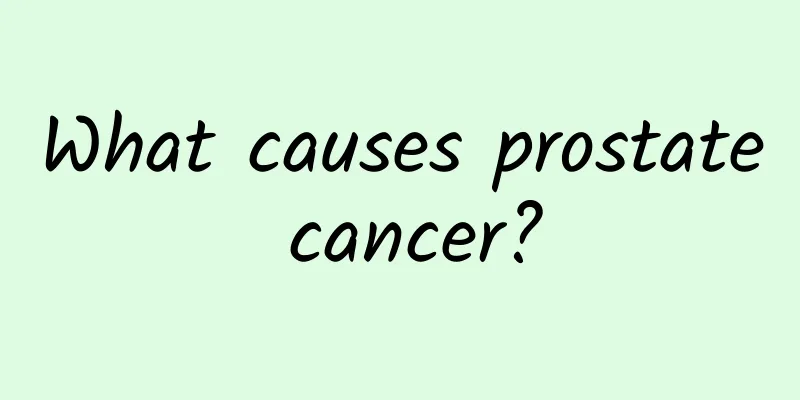 What causes prostate cancer?