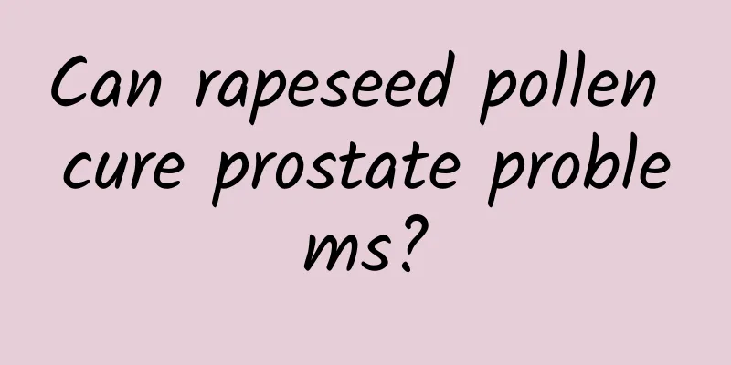 Can rapeseed pollen cure prostate problems?