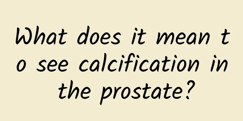 What does it mean to see calcification in the prostate?