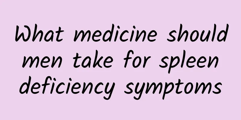 What medicine should men take for spleen deficiency symptoms