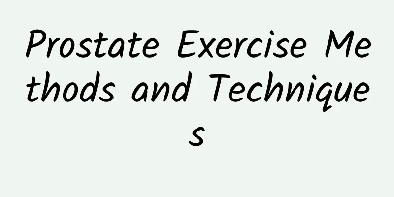 Prostate Exercise Methods and Techniques