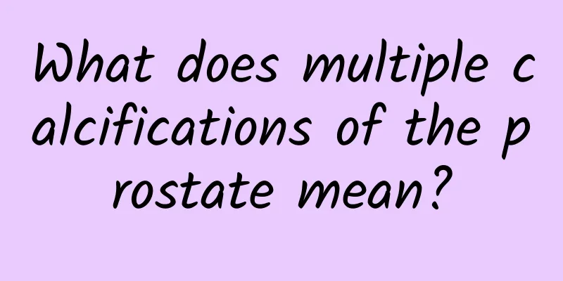 What does multiple calcifications of the prostate mean?