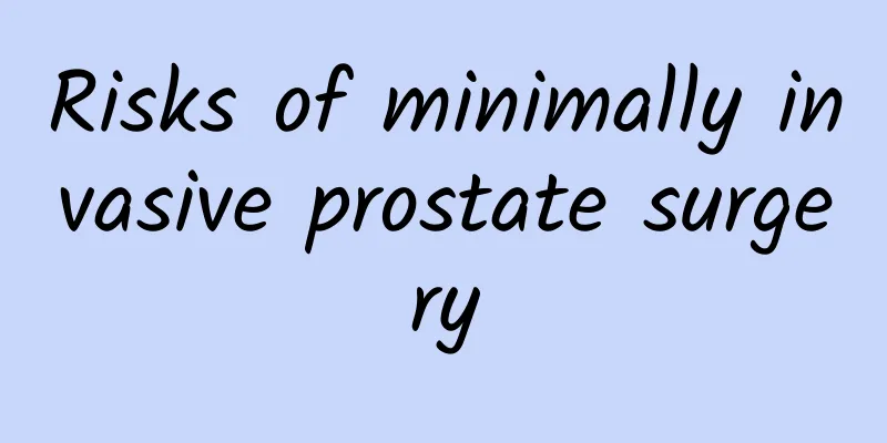 Risks of minimally invasive prostate surgery