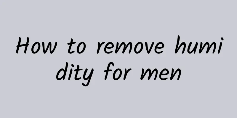 How to remove humidity for men