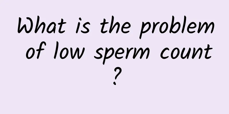 What is the problem of low sperm count?