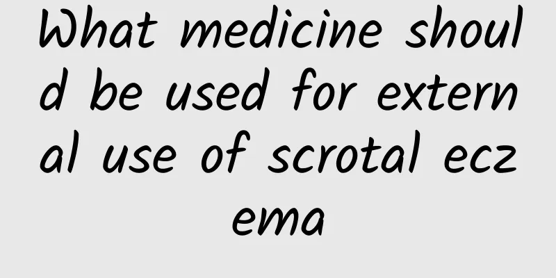 What medicine should be used for external use of scrotal eczema