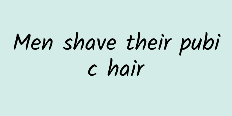 Men shave their pubic hair
