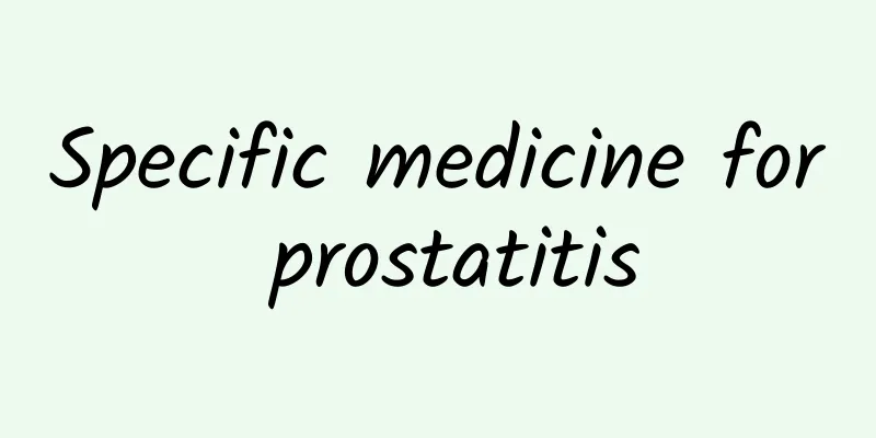 Specific medicine for prostatitis