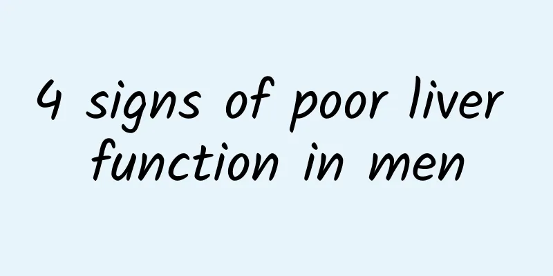 4 signs of poor liver function in men