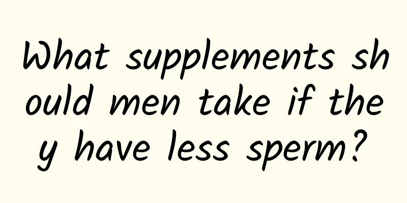 What supplements should men take if they have less sperm?