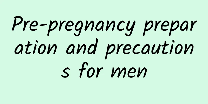 Pre-pregnancy preparation and precautions for men
