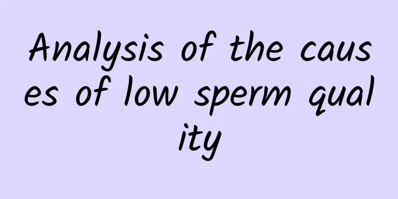 Analysis of the causes of low sperm quality