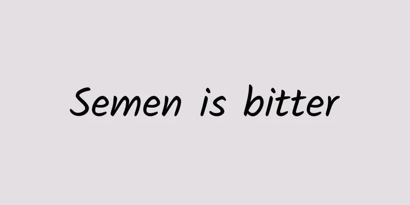 Semen is bitter