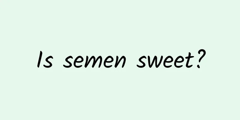Is semen sweet?