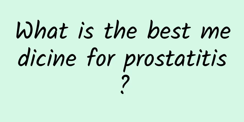 What is the best medicine for prostatitis?