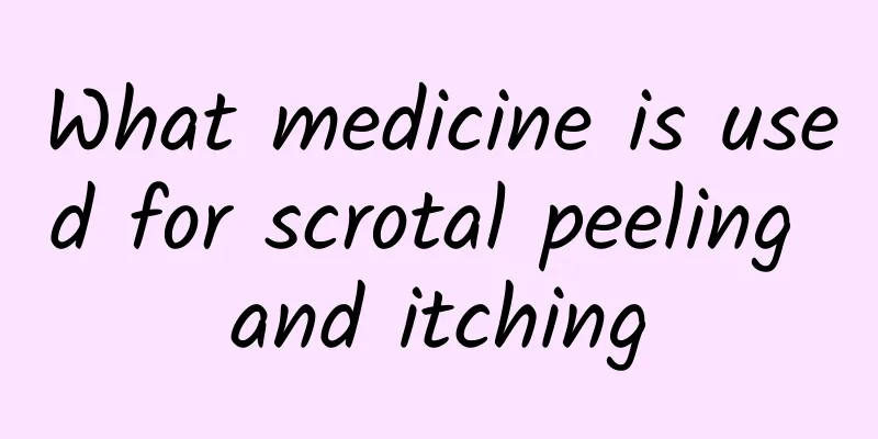 What medicine is used for scrotal peeling and itching