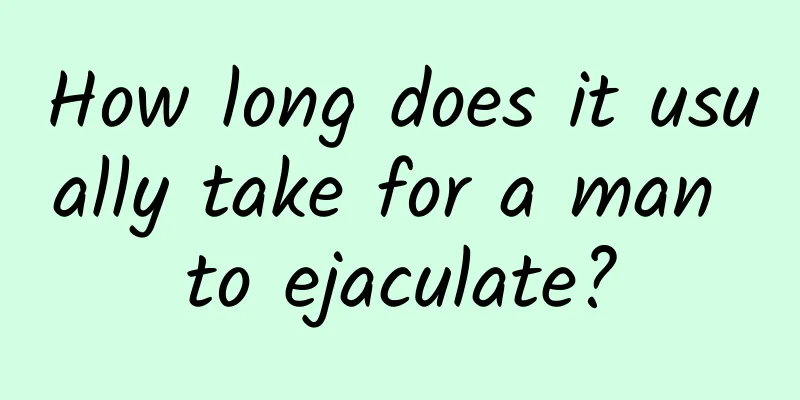 How long does it usually take for a man to ejaculate?