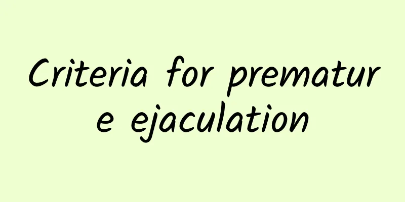 Criteria for premature ejaculation