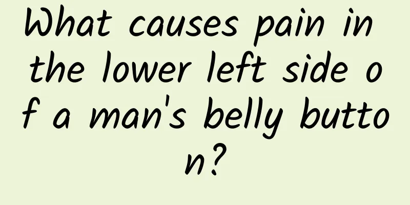 What causes pain in the lower left side of a man's belly button?