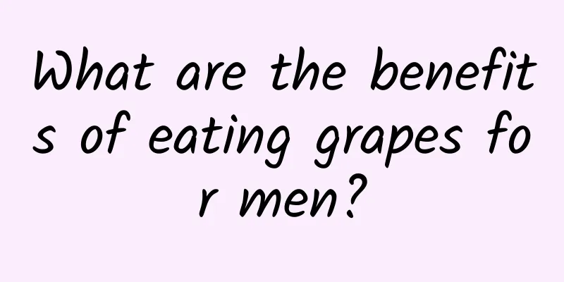 What are the benefits of eating grapes for men?