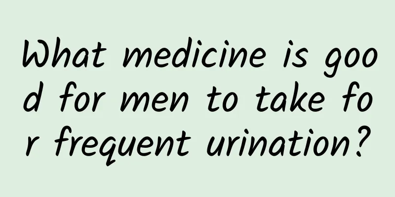 What medicine is good for men to take for frequent urination?