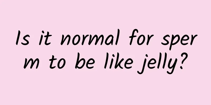 Is it normal for sperm to be like jelly?
