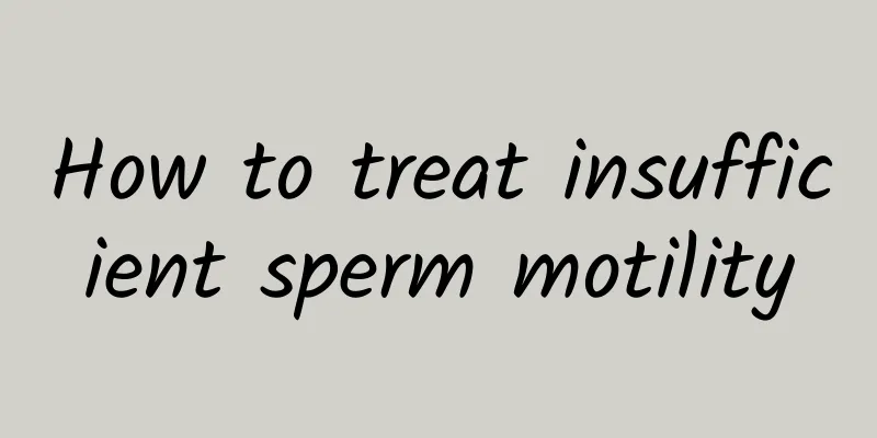 How to treat insufficient sperm motility