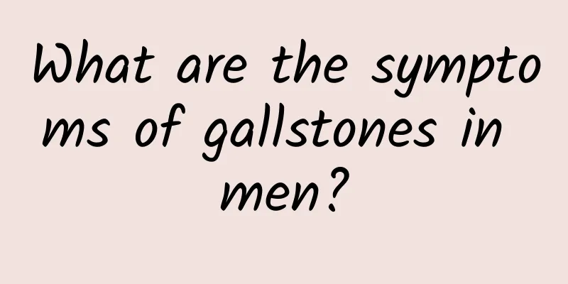 What are the symptoms of gallstones in men?