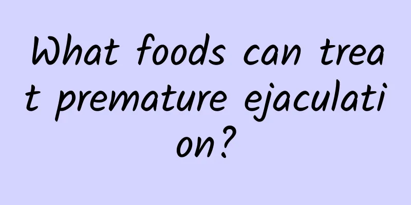 What foods can treat premature ejaculation?