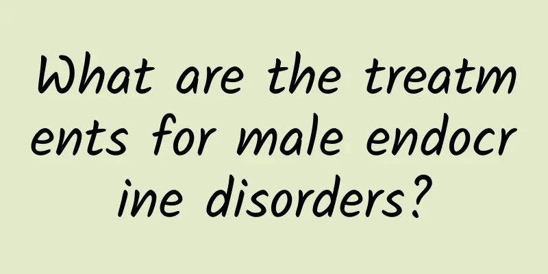 What are the treatments for male endocrine disorders?