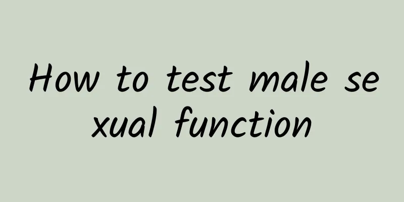 How to test male sexual function