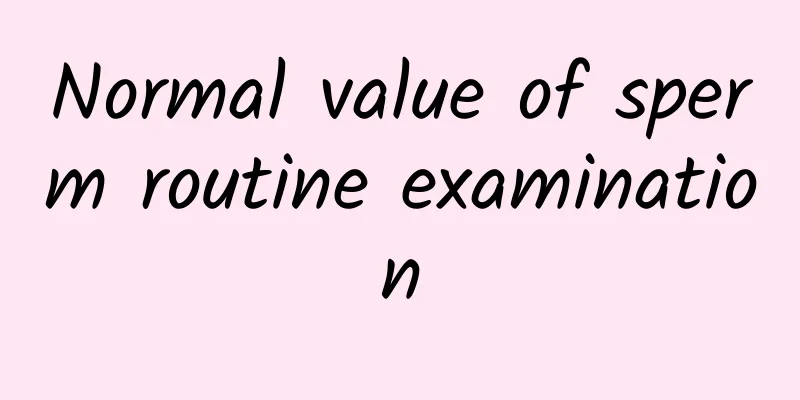 Normal value of sperm routine examination