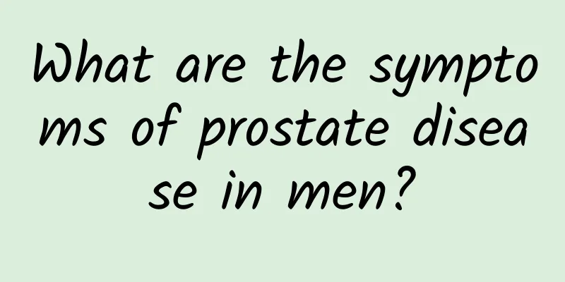 What are the symptoms of prostate disease in men?