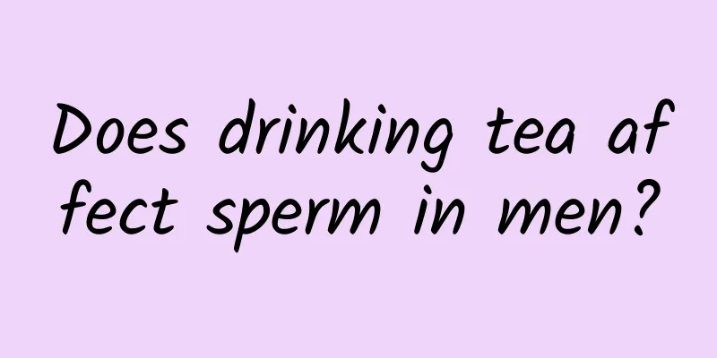 Does drinking tea affect sperm in men?