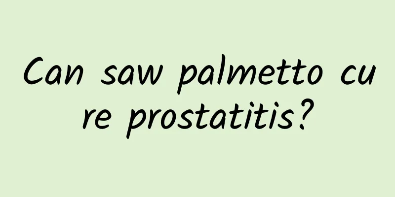 Can saw palmetto cure prostatitis?