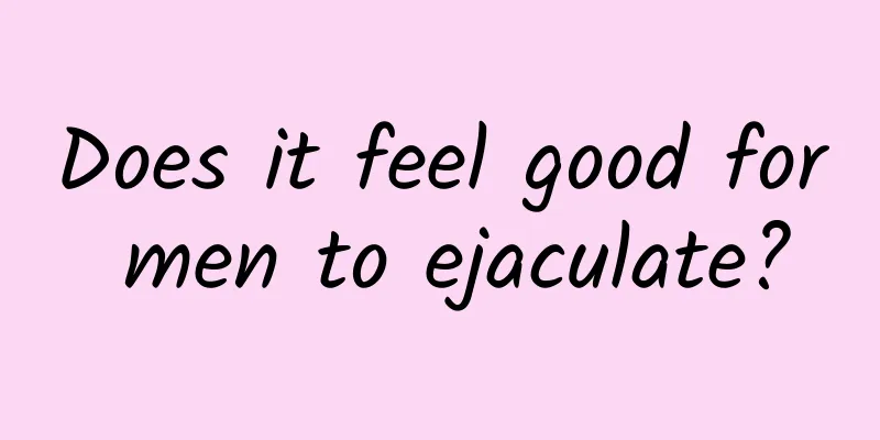 Does it feel good for men to ejaculate?