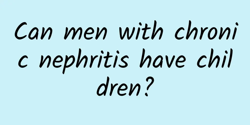 Can men with chronic nephritis have children?
