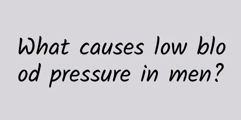 What causes low blood pressure in men?