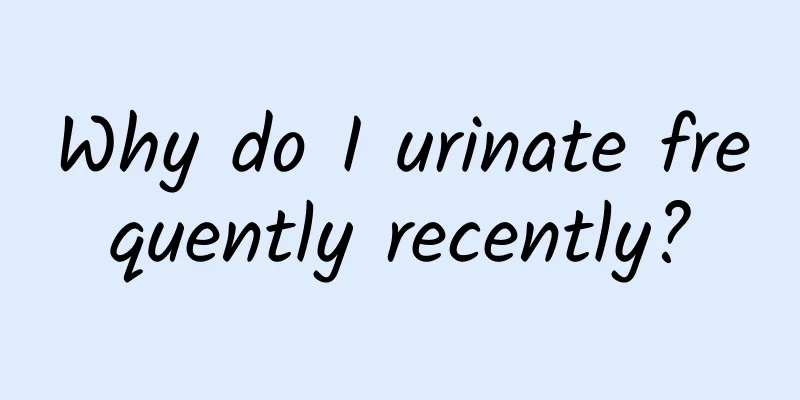 Why do I urinate frequently recently?