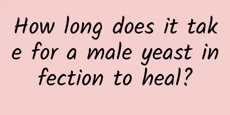 How long does it take for a male yeast infection to heal?