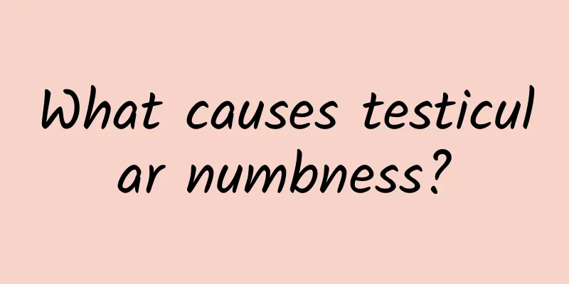 What causes testicular numbness?