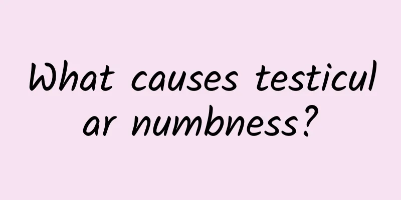 What causes testicular numbness?