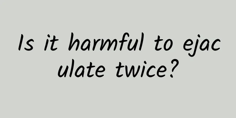 Is it harmful to ejaculate twice?
