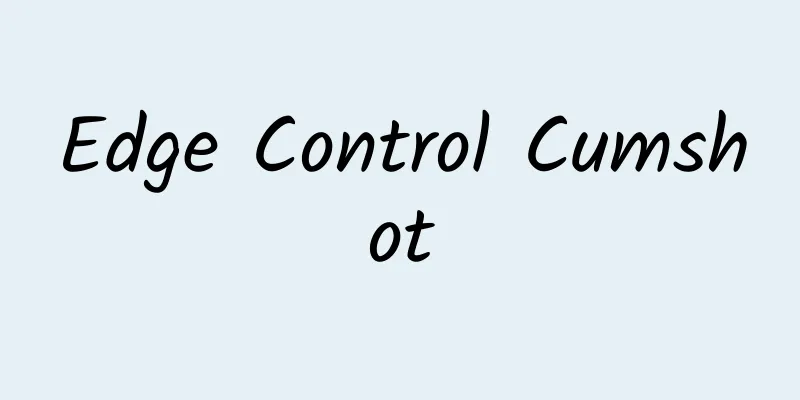Edge Control Cumshot