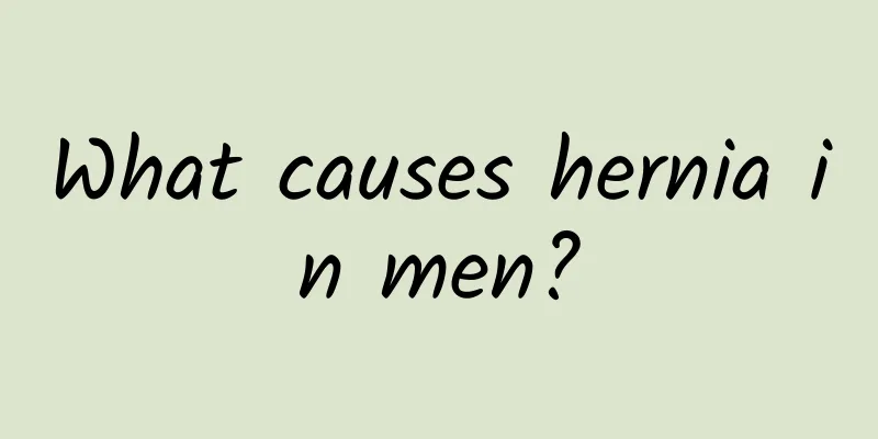 What causes hernia in men?