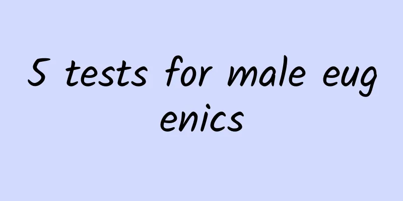 5 tests for male eugenics