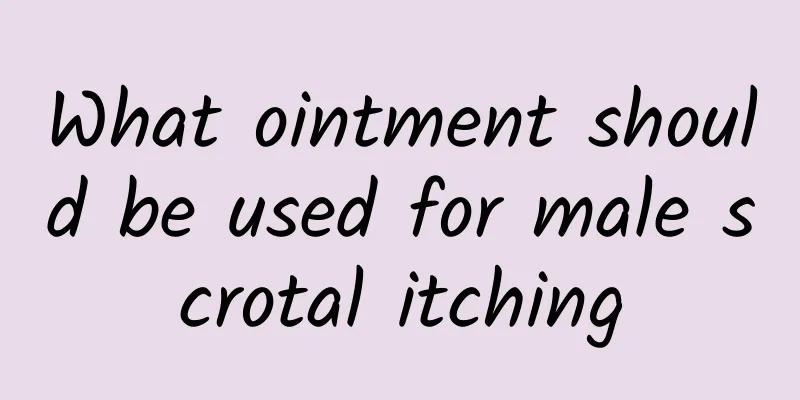 What ointment should be used for male scrotal itching