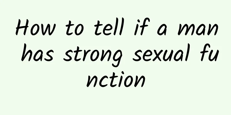 How to tell if a man has strong sexual function